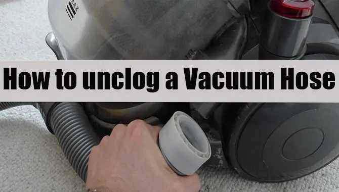 How To Unclog A Vacuum Hose – Top Chooser®