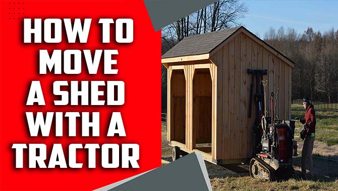 How To Move A Shed With A Tractor - Shift With Power