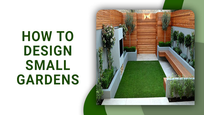 How To Design Small Gardens
