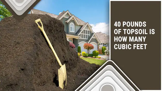 40 Pounds Of Topsoil Is How Many Cubic Feet
