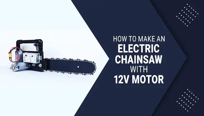 Electric Chainsaw With 12V Motor At Home