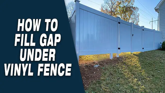 How To Fill Gap Under Vinyl Fence