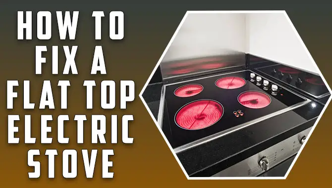 How To Fix A Flat Top Electric Stove