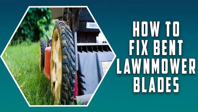 How To Fix Bent Lawnmower Blades
