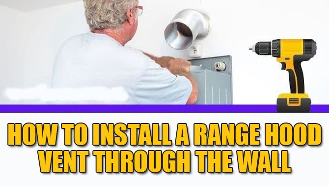 How To Install A Range Hood Vent Through The Wall