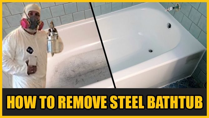 How To Remove Steel Bathtub
