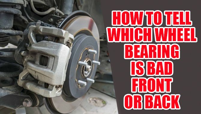 How To Tell Which Wheel Bearing Is Bad