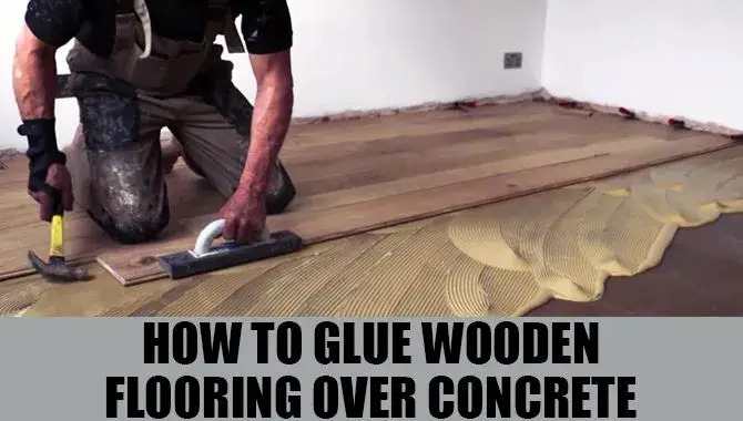 How To Glue Wooden Flooring Over Concrete