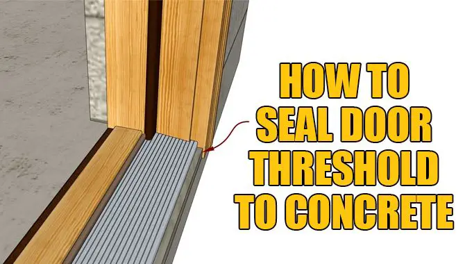 Seal Door Threshold To Concrete