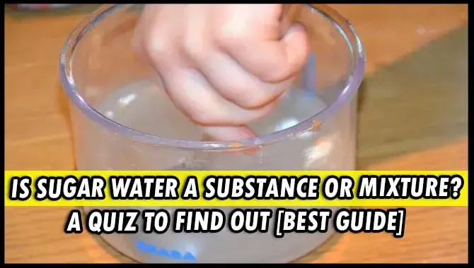 Is Sugar Water A Substance Or Mixture
