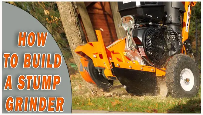 How To Build A Stump Grinder