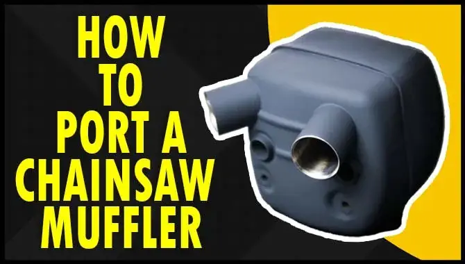 How To Port A Chainsaw Muffler
