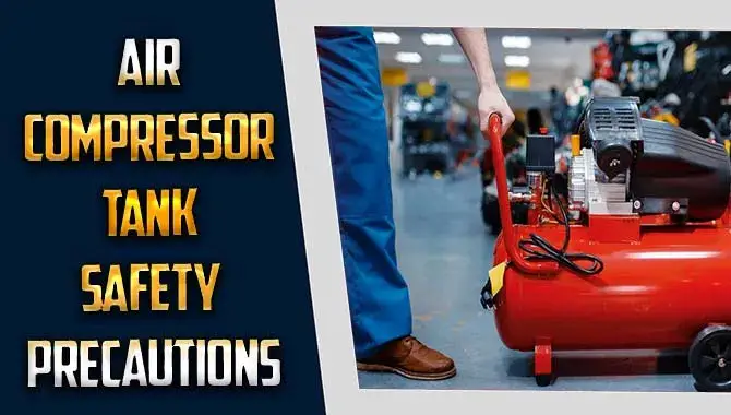 Air Compressor Tank Safety Precautions