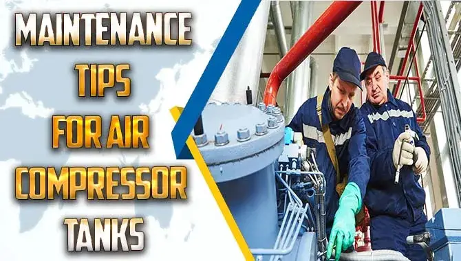 Maintenance Tips For Air Compressor Tanks