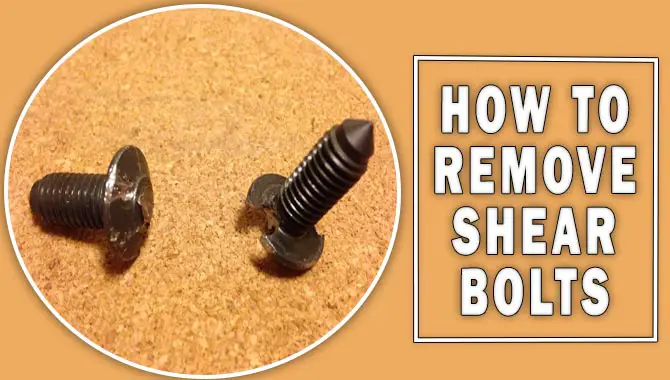 How To Remove Shear Bolts