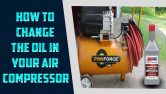 How To Change The Oil In Your Air Compressor