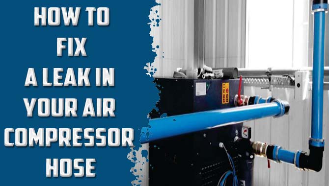 How To Fix A Leak In Your Air Compressor Hose