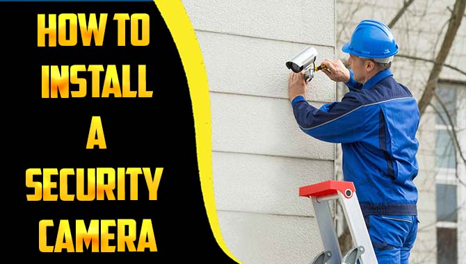 How To Install A Security Camera