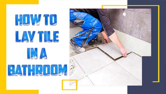 How To Lay Tile In A Bathroom