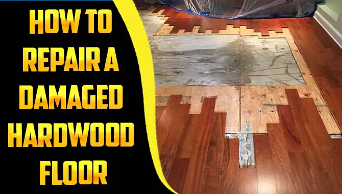 How To Repair A Damaged Hardwood Floor