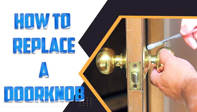 How To Replace A Doorknob