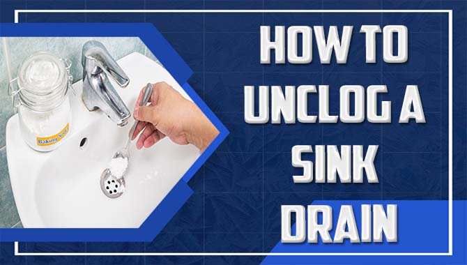 How To Unclog A Sink Drain