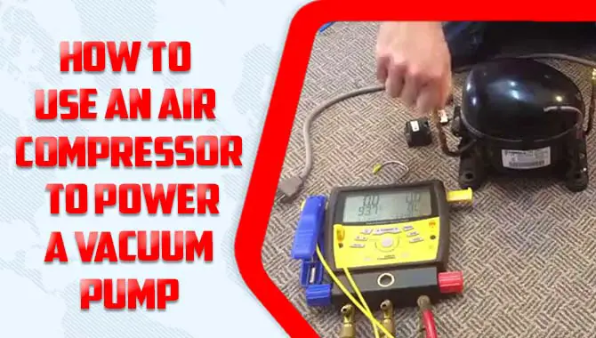 How To Use An Air Compressor To Power A Vacuum Pump