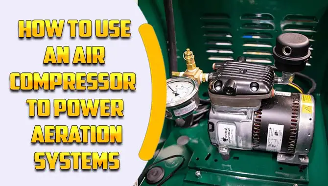 How To Use An Air Compressor To Power Aeration Systems
