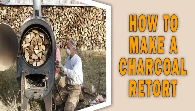 How To Make A Charcoal Retort
