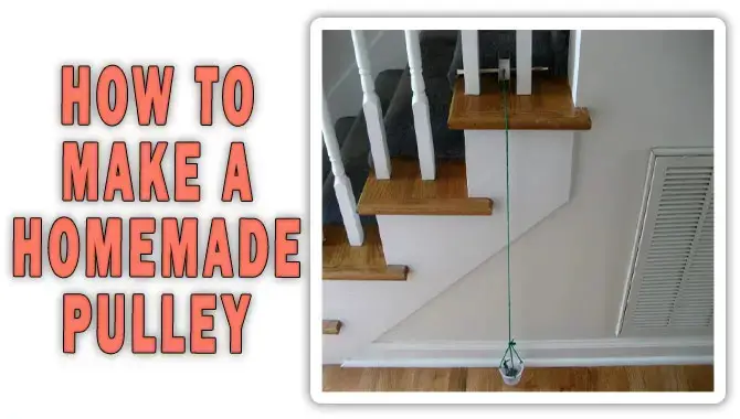 How To Make A Homemade Pulley