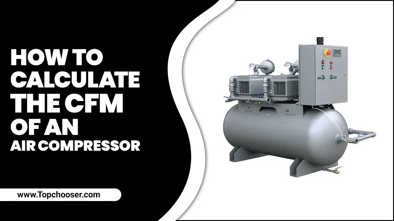 How To Calculate The Cfm Of An Air Compressor: Expert 6 Tips