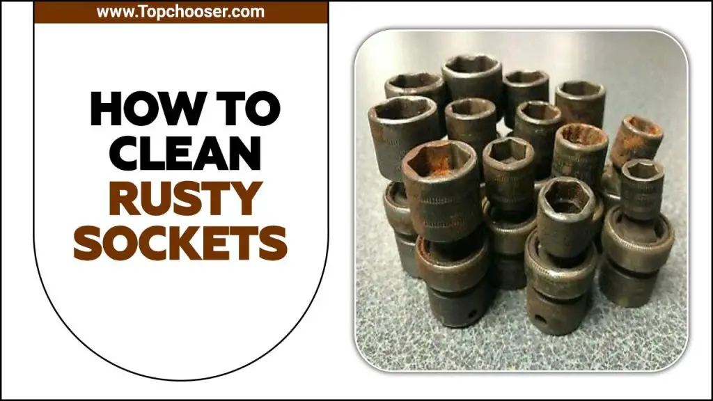 How To Clean Rusty Sockets