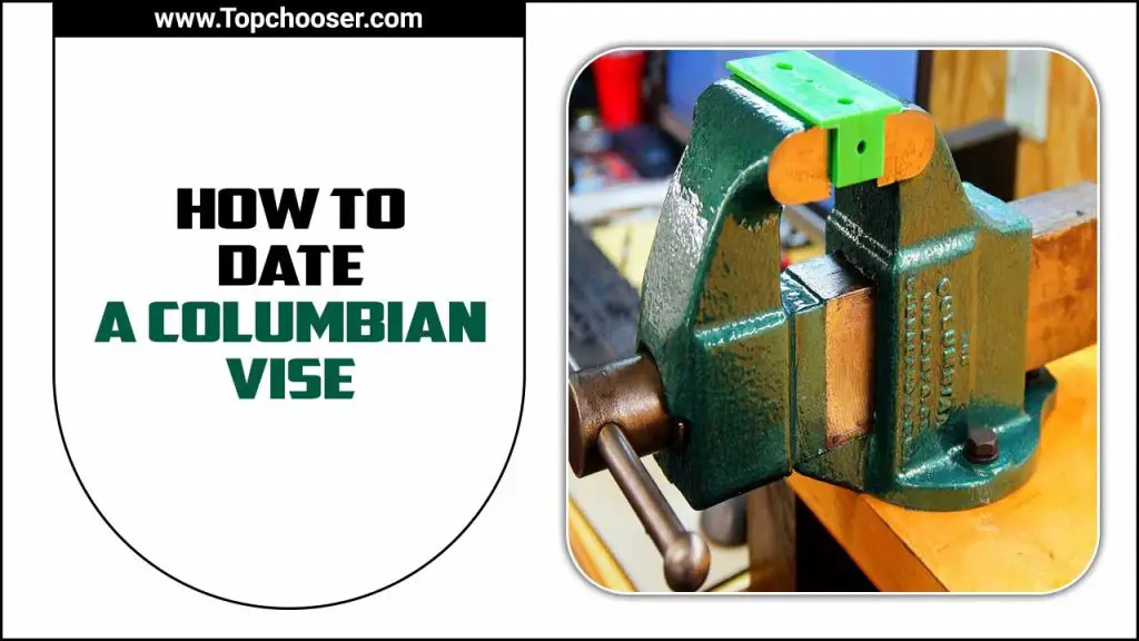 How To Date A Columbian Vise