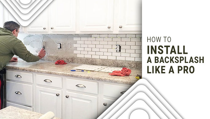 How To Install A Backsplash Like A Pro