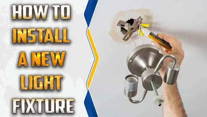 How To Installing A New Light Fixture