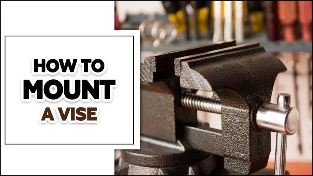 How To Mount A Vise