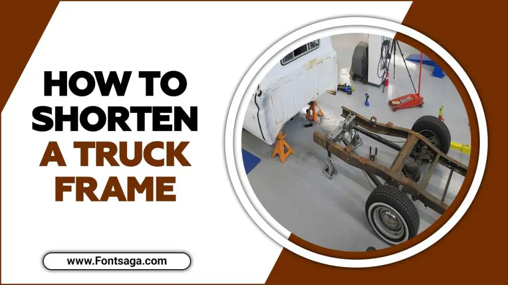 How To Shorten A Truck Frame