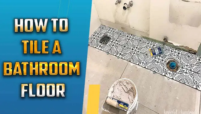 How to Tile a Bathroom Floor Like a Pro