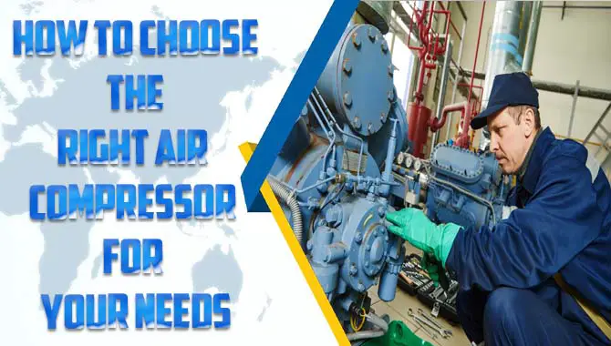 How To Choose The Right Air Compressor For Your Needs