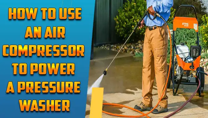 How To Use An Air Compressor To Power A Pressure Washer