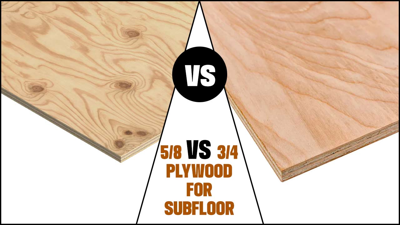 5-8 vs 3-4 plywood for subfloor