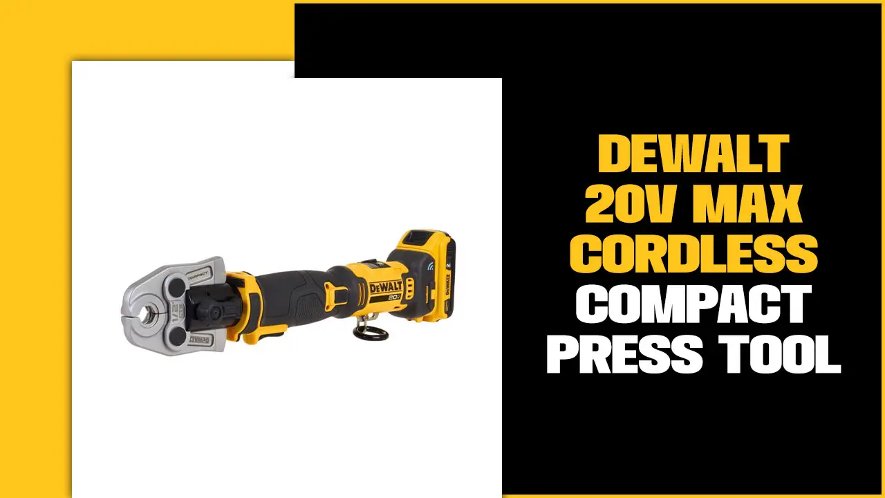 Dewalt 20v Max Cordless Compact Press Tool