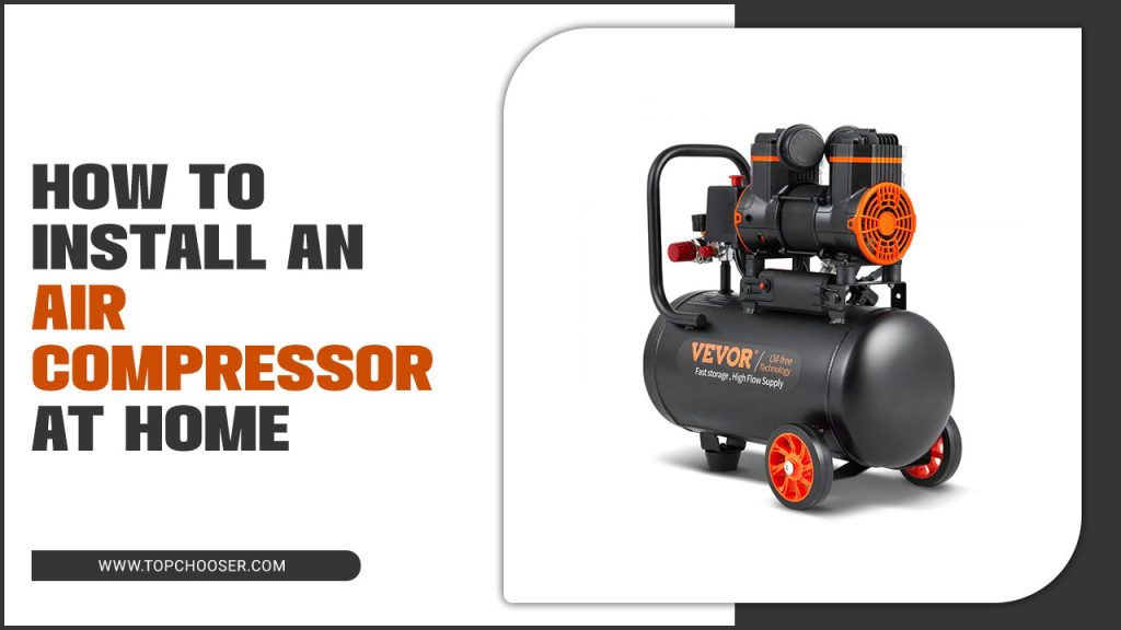 How To Install An Air Compressor At Home Excellent Methods