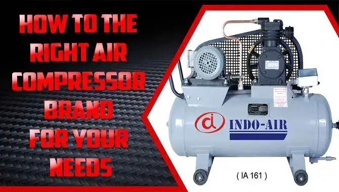 How To The Right Air Compressor Brand For Your Needs