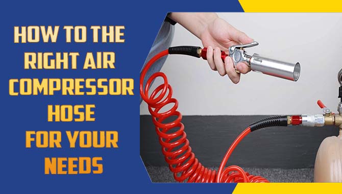 How To The Right Air Compressor Hose For Your Needs