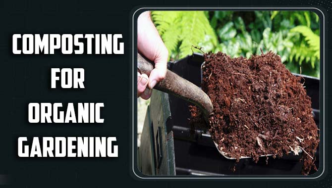 Composting For Organic Gardening