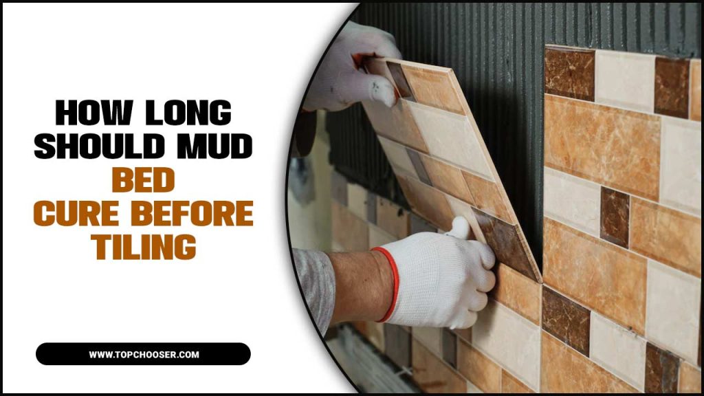 How Long Should Mud Bed Cure Before Tiling