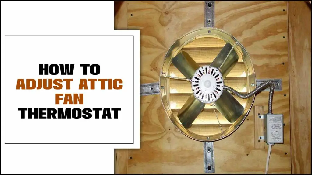 How To Adjust Attic Fan Thermostat