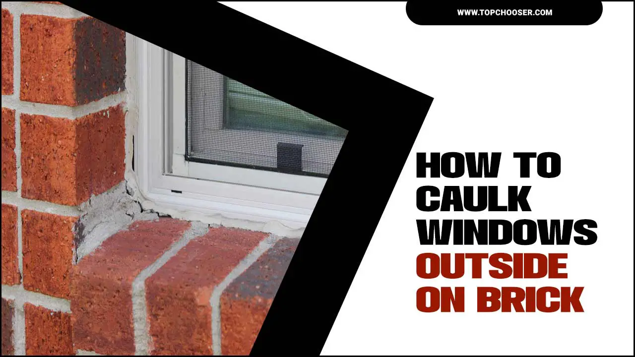 How To Caulk Windows Outside On Brick 