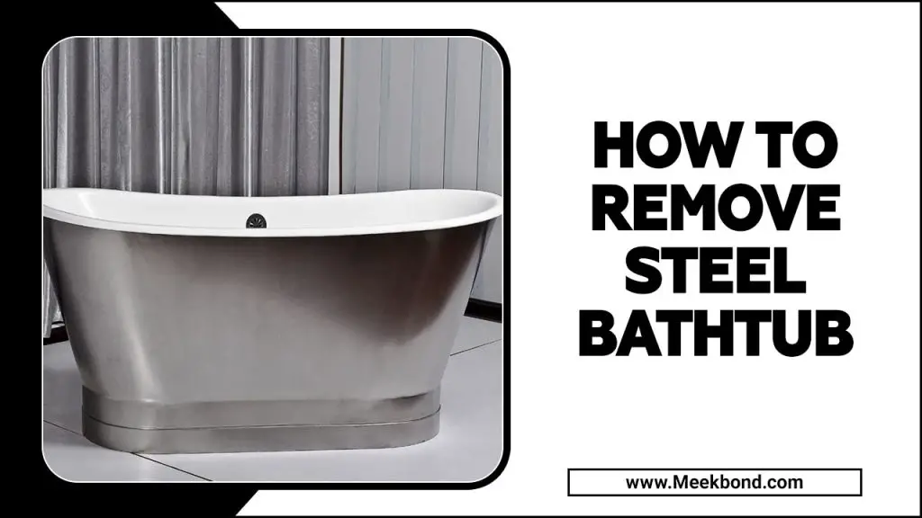 How To Remove Steel Bathtub